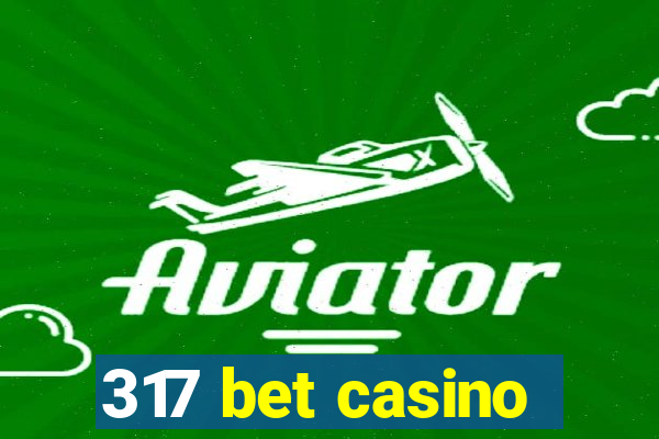 317 bet casino